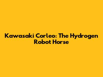 Kawasaki Corleo: The Hydrogen Robot Horse