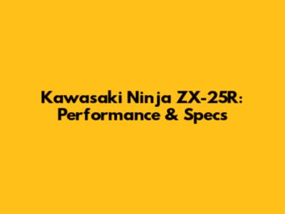 Kawasaki Ninja ZX-25R: Performance & Specs