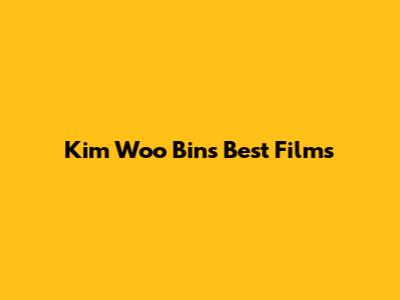 Kim Woo Bin's Best Films