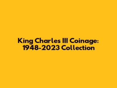 King Charles III Coinage: 1948-2023 Collection