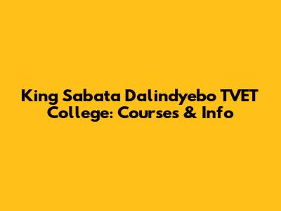 King Sabata Dalindyebo TVET College: Courses & Info