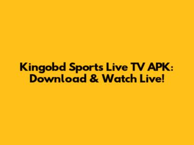 Kingobd Sports Live TV APK: Download & Watch Live!