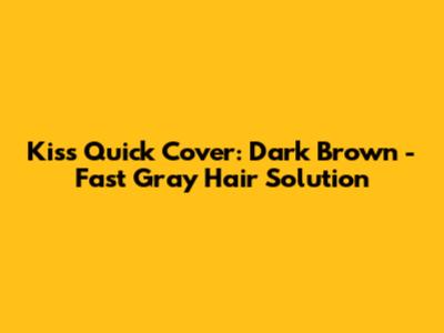 Kiss Quick Cover: Dark Brown - Fast Gray Hair Solution