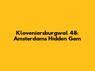 Kloveniersburgwal 48: Amsterdam's Hidden Gem