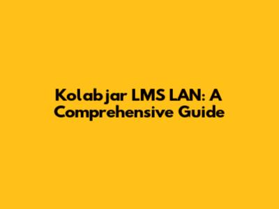 Kolabjar LMS LAN: A Comprehensive Guide