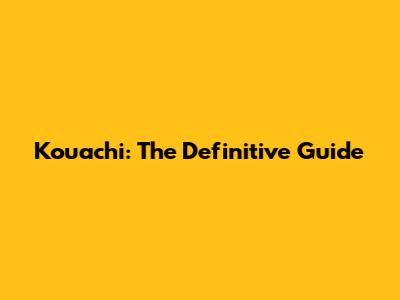 Kouachi: The Definitive Guide