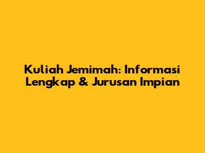 Kuliah Jemimah: Informasi Lengkap & Jurusan Impian