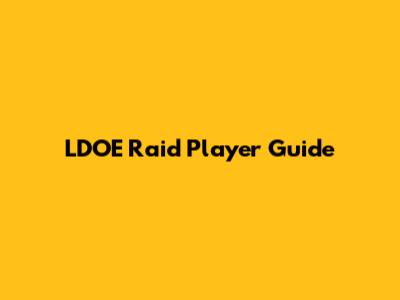 LDOE Raid Player Guide