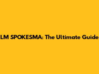 LM SPOKESMA: The Ultimate Guide