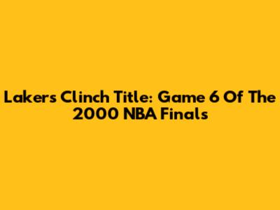 Lakers Clinch Title: Game 6 Of The 2000 NBA Finals