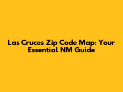 Las Cruces Zip Code Map: Your Essential NM Guide