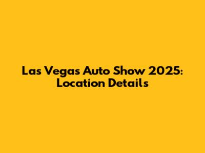 Las Vegas Auto Show 2025: Location Details