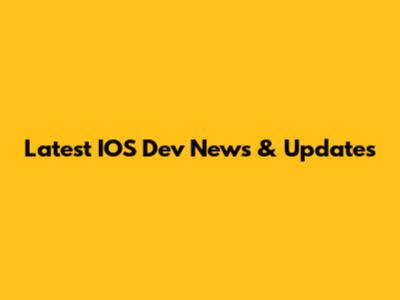 Latest IOS Dev News & Updates