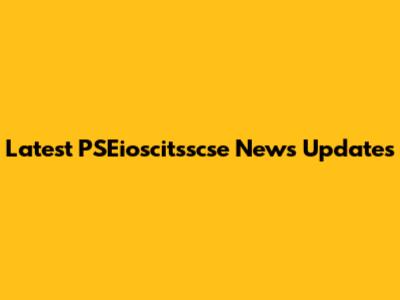 Latest PSEioscitsscse News Updates
