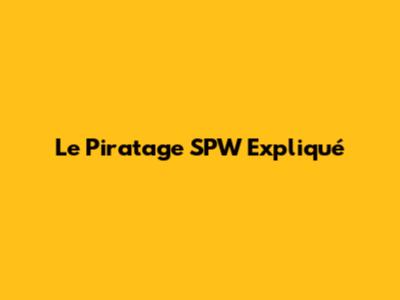 Le Piratage SPW Expliqué