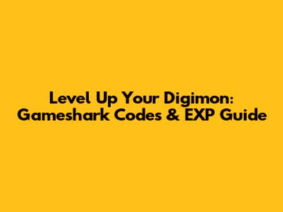 Level Up Your Digimon: Gameshark Codes & EXP Guide