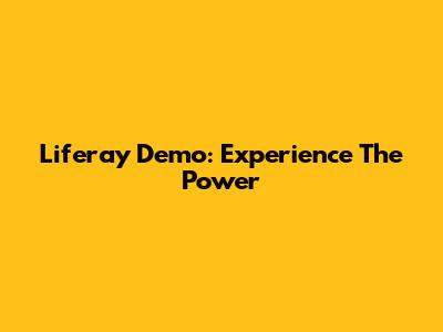 Liferay Demo: Experience The Power