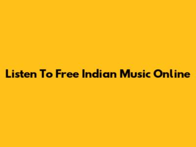 Listen To Free Indian Music Online