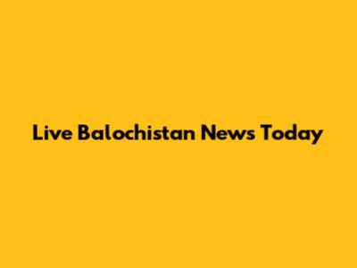 Live Balochistan News Today