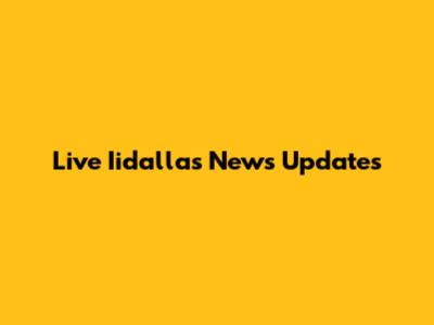 Live Iidallas News Updates