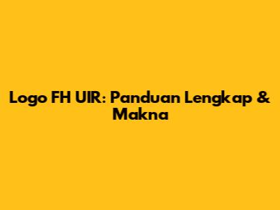 Logo FH UIR: Panduan Lengkap & Makna