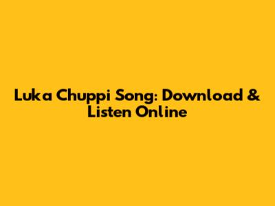 Luka Chuppi Song: Download & Listen Online