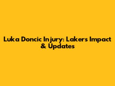 Luka Doncic Injury: Lakers Impact & Updates