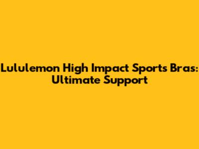 Lululemon High Impact Sports Bras: Ultimate Support
