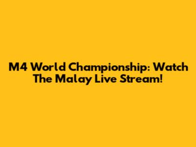 M4 World Championship: Watch The Malay Live Stream!