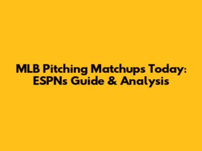MLB Pitching Matchups Today: ESPN's Guide & Analysis