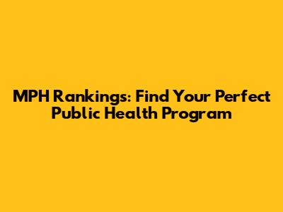 MPH Rankings: Find Your Perfect Public Health Program