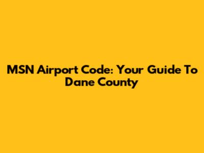 MSN Airport Code: Your Guide To Dane County