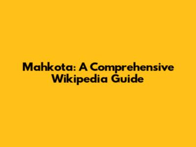 Mahkota: A Comprehensive Wikipedia Guide