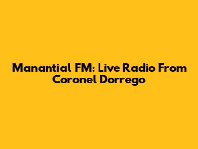 Manantial FM: Live Radio From Coronel Dorrego