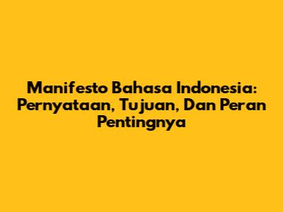 Manifesto Bahasa Indonesia: Pernyataan, Tujuan, Dan Peran Pentingnya
