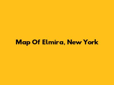 Map Of Elmira, New York
