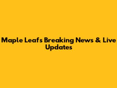 Maple Leafs Breaking News & Live Updates