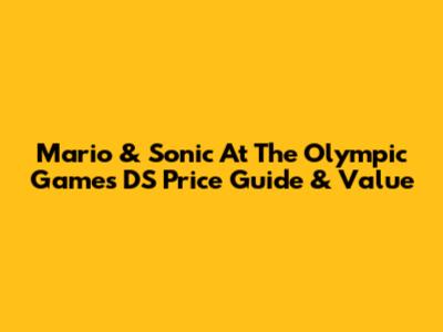 Mario & Sonic At The Olympic Games DS Price Guide & Value