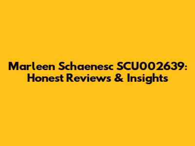 Marleen Schaenesc SCU002639: Honest Reviews & Insights