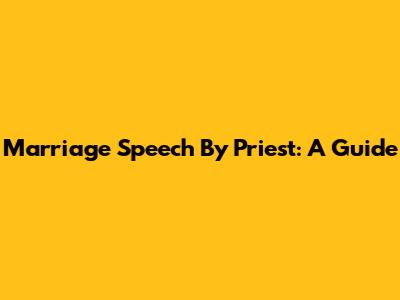 Marriage Speech By Priest: A Guide
