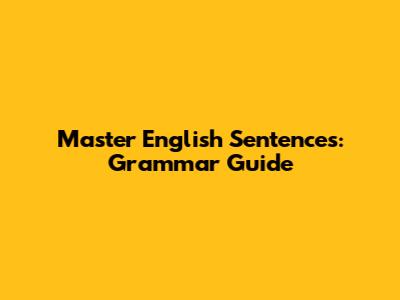 Master English Sentences: Grammar Guide