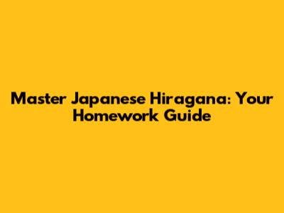 Master Japanese Hiragana: Your Homework Guide