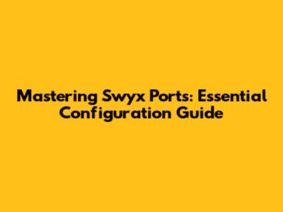 Mastering Swyx Ports: Essential Configuration Guide
