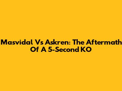 Masvidal Vs Askren: The Aftermath Of A 5-Second KO