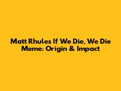 Matt Rhule's "If We Die, We Die" Meme: Origin & Impact