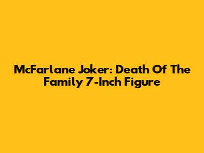 McFarlane Joker: Death Of The Family 7-Inch Figure