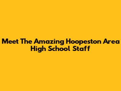 Meet The Amazing Hoopeston Area High School Staff