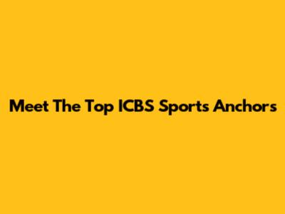 Meet The Top ICBS Sports Anchors
