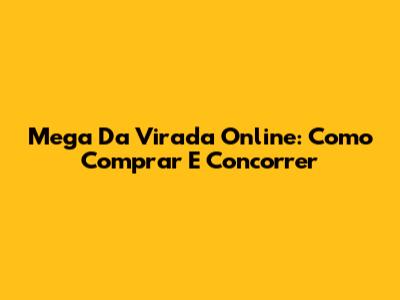 Mega Da Virada Online: Como Comprar E Concorrer