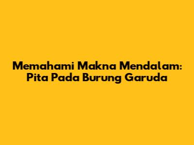 Memahami Makna Mendalam: Pita Pada Burung Garuda